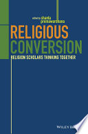Religious conversion : religion scholars thinking together /
