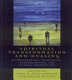 Spiritual transformation and healing : anthropological, theological, neuroscientific, and clinical perspectives /