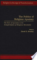 The politics of religious apostasy : the role of apostates in the transformation of religious movements /