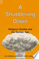 A Shuddering dawn : religious studies and the nuclear age /