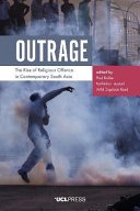Outrage : the rise of religious offence in contemporary South Asia /