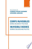 Corps in/visibles : genre, religion et politique = In/visible bodies : gender, religion and politics /
