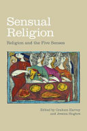 Sensual religion : religion and the five senses /