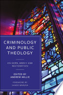 Criminology and public theology : on hope, mercy and restoration /