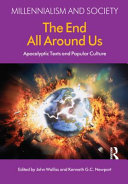 The end all around us : apocalyptic texts and popular culture /