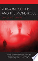 Religion, culture, and the monstrous : of Gods and monsters /