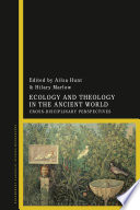 Ecology and theology in the ancient world : cross-disciplinary perspectives /