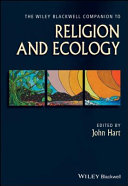 The Wiley Blackwell companion to religion and ecology /