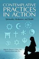 Contemplative practices in action : spirituality, meditation, and health /