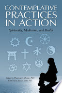 Contemplative practices in action : spirituality, meditation, and health /