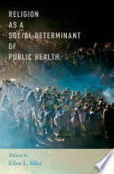 Religion as a social determinant of public health /