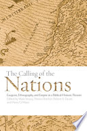 The calling of the nations : exegesis, ethnography, and empire in a biblical-historic present /