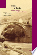 Bridge or barrier : religion, violence, and visions for peace /