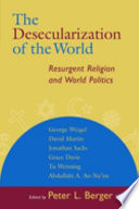 The desecularization of the world : resurgent religion and world politics /