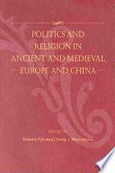 Politics and religion in ancient and medieval Europe and China /
