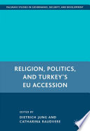 Religion, Politics, and Turkey's EU Accession /