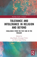 Tolerance and intolerance in religion and beyond : challenges from the past and in the present /