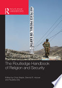 The Routledge handbook of religion and security /