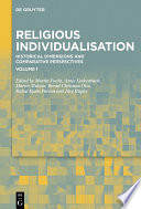 Religious Individualisation : Historical Dimensions and Comparative Perspectives /