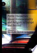 Public Discourses About Homosexuality and Religion in Europe and Beyond /