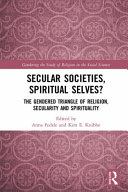 Secular societies, spiritual selves? : the gendered triangle of religion, secularity and spirituality /