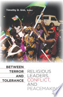 Between terror and tolerance : religious leaders, conflict, and peacemaking /