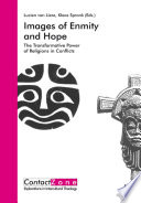 Images of enmity and hope : the transformative power of religion in conflict /