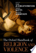 The Oxford handbook of religion and violence /