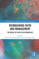 Reimagining faith and management : the impact of faith in the workplace /