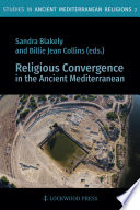 Religious convergence in the ancient Mediterranean /