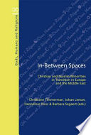 In-between spaces : Christian and Muslim minorities in transition in Europe and the Middle East /