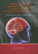 Imagistic traditions in the Graeco-Roman world : a cognitive modeling of history of religious research : acts of the panel held during the XIX congress of the International Association of History of Religions (IAHR), Tokyo, Japan, March 2005 /