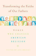 Transforming the faiths of our fathers : women who changed American religion /