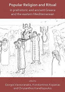 Popular religion and ritual in prehistoric and ancient Greece and the eastern Mediterranean /