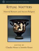 Ritual matters : material remains and ancient religion /
