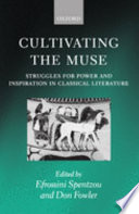 Cultivating the muse : struggles for power and inspiration in classical literature /