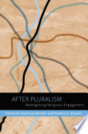 After pluralism : reimagining religious engagement /