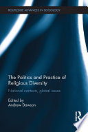 The politics and practice of religious diversity : national contexts, global issues /