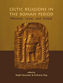 Celtic religions in the Roman period : personal, local, and global /