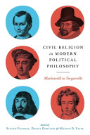 Civil religion in modern political philosophy : Machiavelli to Tocqueville /