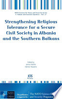 Strengthening religious tolerance for a secure civil society in Albania and the Southern Balkans /