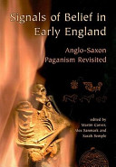 Signals of belief in early England : Anglo-Saxon paganism revisited /