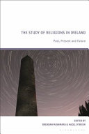 The study of religions in Ireland : past, present and future /