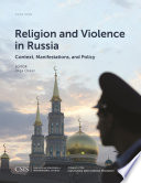 Religion and violence in Russia : context, manifestations, and policy /