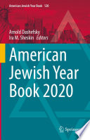 American Jewish Year Book 2020 : The Annual Record of the North American Jewish Communities Since 1899 /