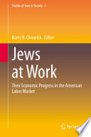 Jews at Work : Their Economic Progress in the American Labor Market /