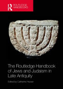 The Routledge handbook of Jews and Judaism in late antiquity /