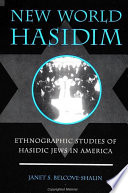 New world Hasidim : ethnographic studies of Hasidic Jews in America /