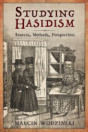 Studying Hasidism : sources, methods, perspectives /