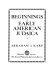 Beginnings, early American Judaica : a collection of ten publications, in facsimile, illustrative of the religious, communal, cultural & political life of American Jewry, 1761-1845 /